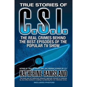 True Stories of CSI - by  Katherine Ramsland (Paperback) - 1 of 1