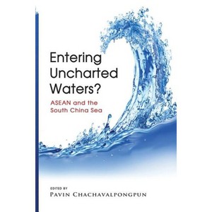 Entering Uncharted Waters? ASEAN and the South China Sea - by  Pavin Chachavalpongpun (Paperback) - 1 of 1
