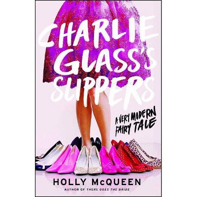 Charlie Glass's Slippers - by  Holly McQueen (Paperback)