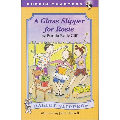 A Glass Slipper for Rosie - (Ballet Slippers) by  Patricia Reilly Giff (Paperback)