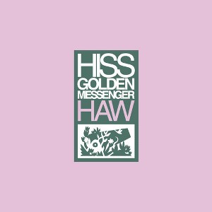 Hiss Golden Messenger - Haw - 1 of 1