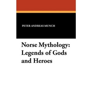 Norse Mythology - by  Peter Andreas Munch (Paperback) - 1 of 1