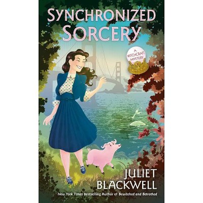 Synchronized Sorcery - (Witchcraft Mystery) by  Juliet Blackwell (Paperback)