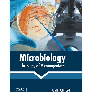 Microbiology: The Study of Microorganisms - by  Justin Clifford (Hardcover) - 1 of 1