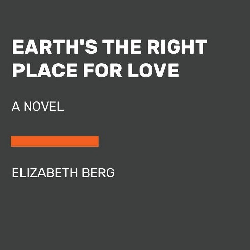 Earth's The Right Place For Love - Large Print By Elizabeth Berg ...