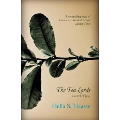 The Tea Lords - by  Hella S Haasse (Paperback)