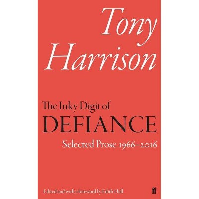 The Inky Digit of Defiance - by  Tony Harrison (Hardcover)