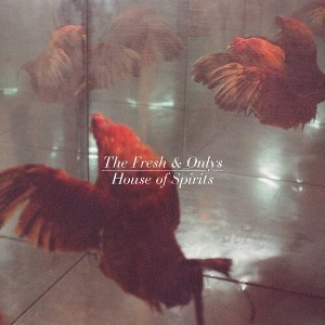 The Fresh & Onlys - House of Spirits (Vinyl) - 1 of 1