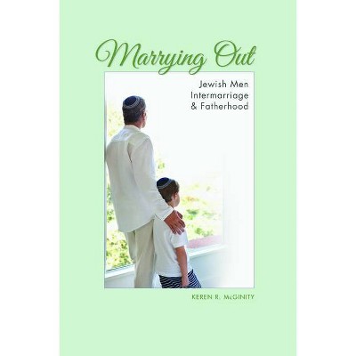 Marrying Out - (Modern Jewish Experience) by  Keren R McGinity (Paperback)