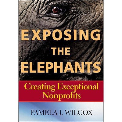 Exposing the Elephants - by  Pamela J Wilcox (Paperback)