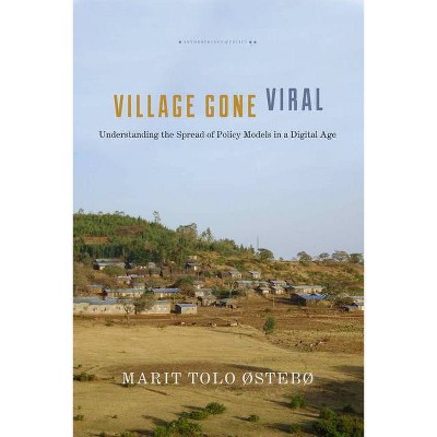 Village Gone Viral - (Anthropology of Policy) by  Marit Tolo Østebø (Paperback)