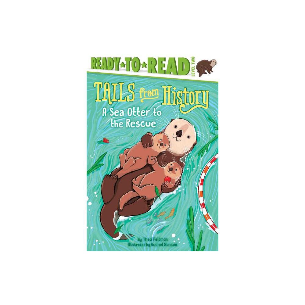 A Sea Otter to the Rescue - (Tails from History) by Thea Feldman (Paperback)