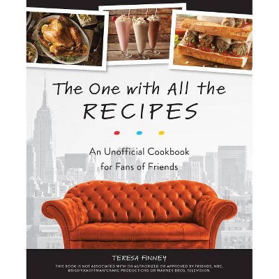 The One with All the Recipes - by  Teresa Finney (Hardcover)