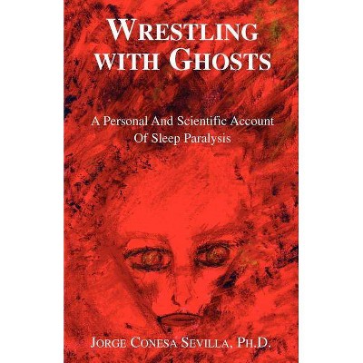 Wrestling with Ghosts - by  Jorge Conesa Sevilla (Paperback)