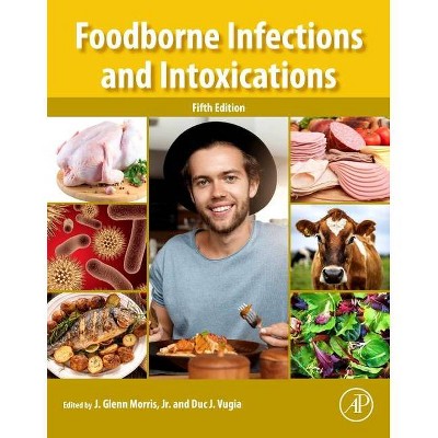 Foodborne Infections and Intoxications - 5th Edition by  J Glenn Morris Jr & Duc J Vugia (Paperback)