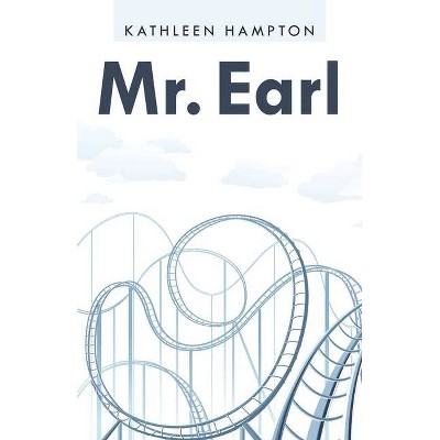 Mr. Earl - by  Kathleen Hampton (Paperback)