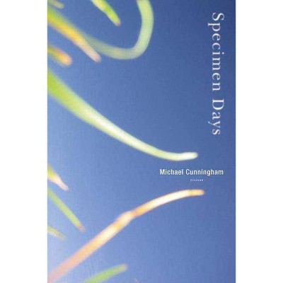 Specimen Days - by  Michael Cunningham (Paperback)