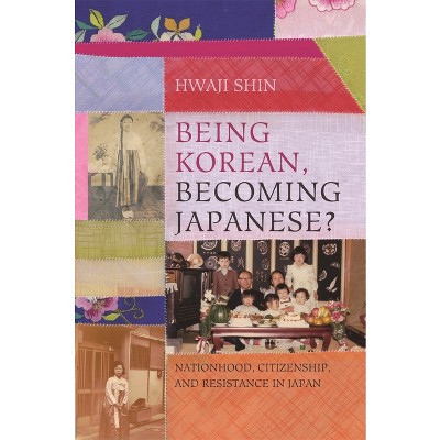 Being Korean, Becoming Japanese? - by Hwaji Shin