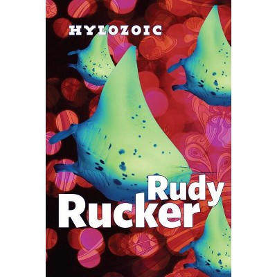Hylozoic - (Postsingular) by  Rudy Rucker (Paperback)