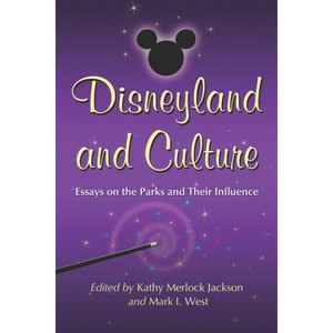 Disneyland and Culture - by  Kathy Merlock Jackson & Mark I West (Paperback) - 1 of 1