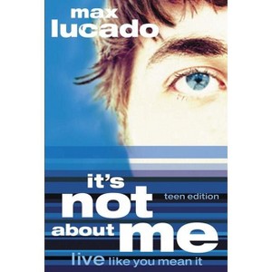 It's Not about Me Teen Edition - by  Max Lucado (Paperback) - 1 of 1