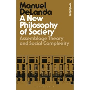 A New Philosophy of Society - (Bloomsbury Revelations) by  Manuel Delanda (Paperback) - 1 of 1