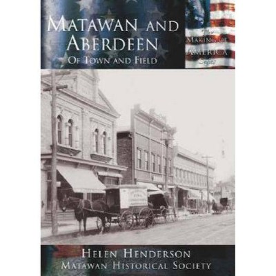 Matawan and Aberdeen: - (Making of America) by  Helen Henderson & Matawan Historical Society (Paperback)