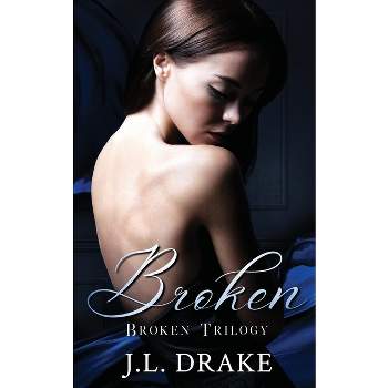 Broken - by  J L Drake (Paperback)
