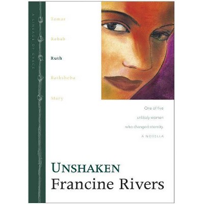 Unshaken - (Lineage of Grace) by  Francine Rivers (Hardcover)