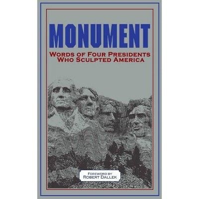 Monument: Words of Four Presidents Who Sculpted America - (Leather-Bound Classics) (Leather Bound)