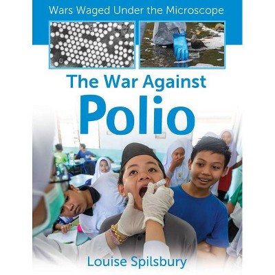 The War Against Polio - (Wars Waged Under the Microscope) by  Cynthia O'Brien (Paperback)