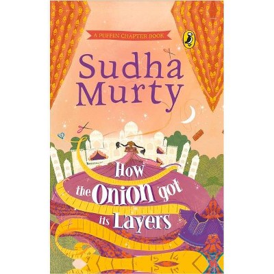 How the Onion Got Its Layers - by  Sudha Murty (Hardcover)