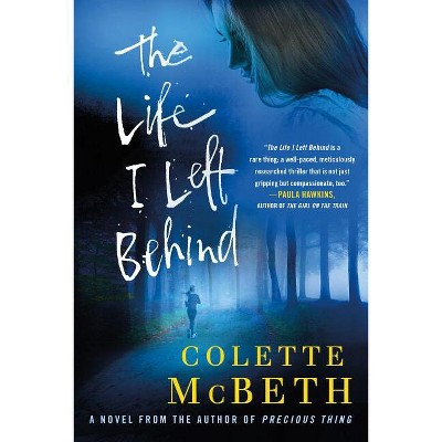 The Life I Left Behind - by  Colette McBeth (Paperback)