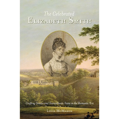 The Celebrated Elizabeth Smith - (Jeffersonian America) by  Lucia McMahon (Paperback)