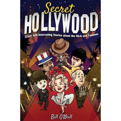 Secret Hollywood - by  Bill O'Neill (Paperback)