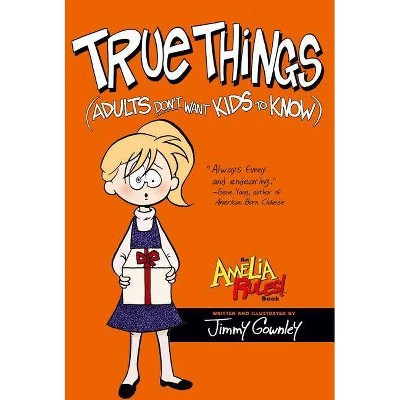  True Things (Adults Don't Want Kids to Know) - (Amelia Rules (Atheneum)) by  Jimmy Gownley (Hardcover) 