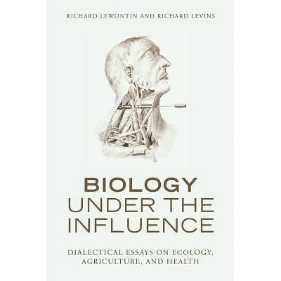 Biology Under the Influence - by  Richard Lewontin & Richard Levins (Paperback)