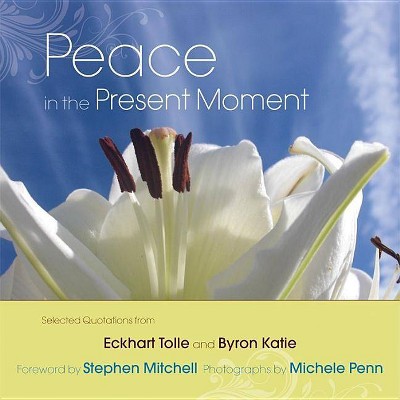 Peace in the Present Moment - by  Eckhart Tolle & Byron Katie (Hardcover)