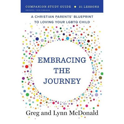 Embracing the Journey - by  Greg McDonald & Lynn McDonald (Paperback)