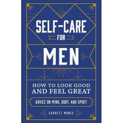 Self-Care for Men - by Garrett Munce (Hardcover)