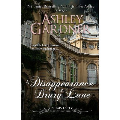 A Disappearance in Drury Lane - (Captain Lacey Regency Mysteries) by  Ashley Gardner & Jennifer Ashley (Paperback)