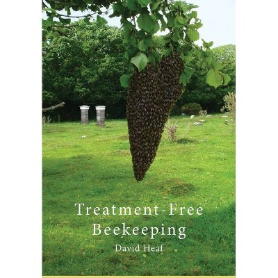 Treatment Free Beekeeping - by  David Heaf (Paperback)