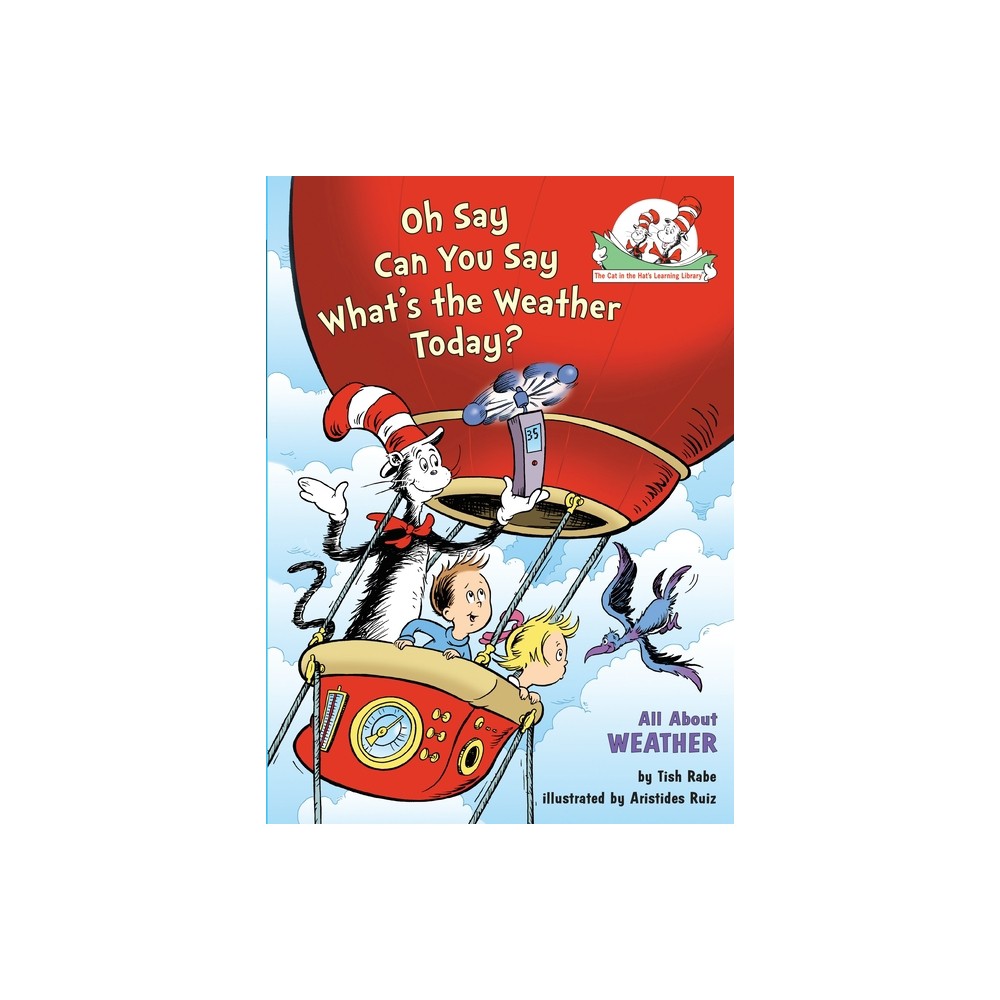 Oh Say Can You Say Whats the Weather Today? All about Weather - (Cat in the Hats Learning Library) by Tish Rabe (Hardcover)