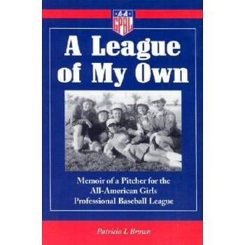 A League of My Own - Annotated by  Patricia I Brown (Paperback)