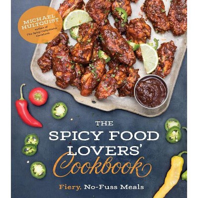 The Spicy Food Lovers' Cookbook - by  Michael Hultquist (Paperback)