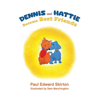 Dennis and Hattie Become Best Friends - by Paul Edward Skirton