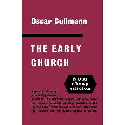 The Early Church - by  Oscar Cullmann (Paperback)