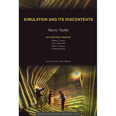 Simulation and Its Discontents - (Simplicity: Design, Technology, Business, Life) by  Sherry Turkle (Hardcover)