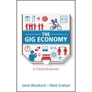 The Gig Economy - by  Jamie Woodcock & Mark Graham (Paperback) - 1 of 1