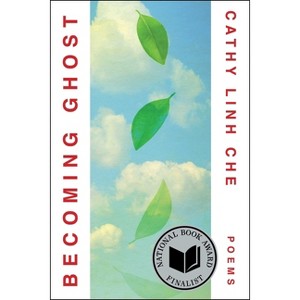 Becoming Ghost - by  Cathy Linh Che (Paperback) - 1 of 1